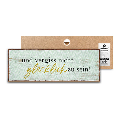 schild-mit-spruch-vergiss-nicht-gluecklich-zu-sein