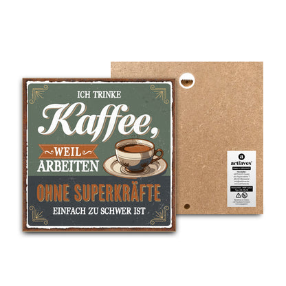 schild-mit-spruch-ich-trinke-kaffee-weil-arbeiten-ohne-superkraefte