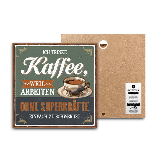schild-mit-spruch-ich-trinke-kaffee-weil-arbeiten-ohne-superkraefte