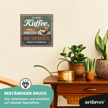 schild-mit-spruch-ich-trinke-kaffee-weil-arbeiten-ohne-superkraefte