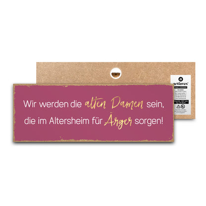 schild-mit-spruch-wir-werden-die-alten-damen-sein-die-im-altersheim-fuer-ärger-sorgen