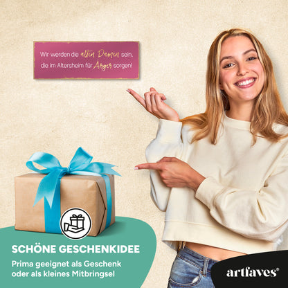 schild-mit-spruch-wir-werden-die-alten-damen-sein-die-im-altersheim-fuer-ärger-sorgen