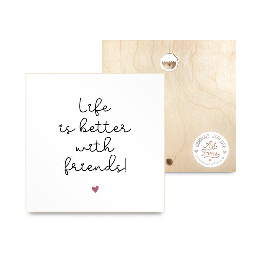 holzbild-mit-spruch-life-is-better-with-friends