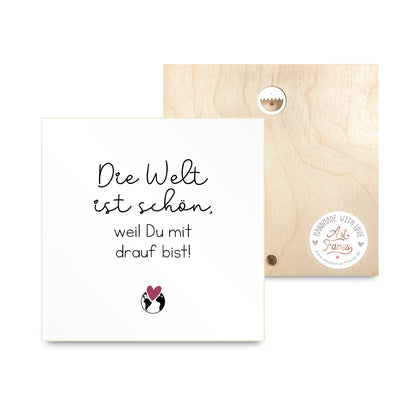 holzbild-mit-spruch-die-welt-ist-schoen-weil-du-mit-drauf-bist